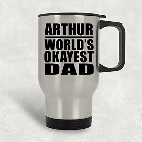 Designsify Arthur Най-Добър Баща на света, Сребърен Пътна Чаша 14 грама, на Изолиран Чаша от Неръждаема Стомана, Подаръци